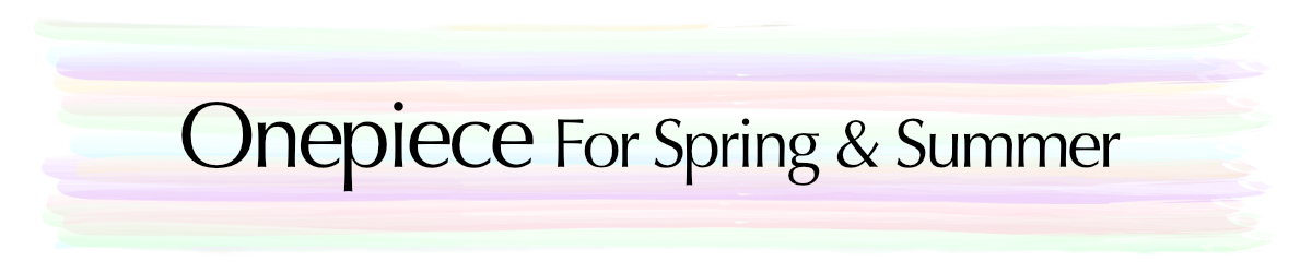 Onepiece for Spring & Summer